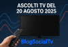 “Report ascolti TV 20 agosto: dati ufficiali di tutte le reti e programmi”